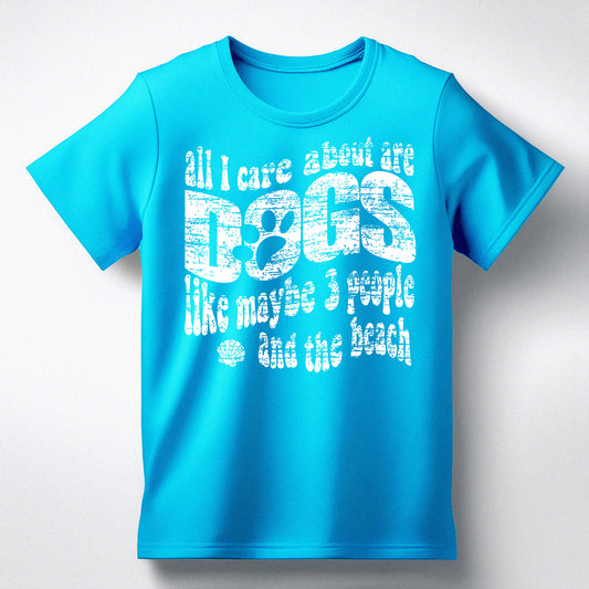 All I Care About Are Dogs Like Maybe 3 People And The Beach