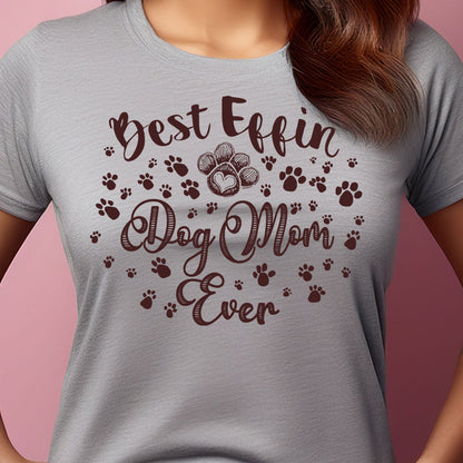 Best Effin Dog Mom Ever Womens Tee