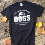 Tee All I Care About Are Dogs And Like Maybe 3 People And Football Black Tee