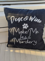 Dogs and wine make me less murdery blue pillow cover