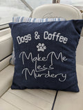 Dogs & Coffee Make Me Less Murdery Pillow Cover