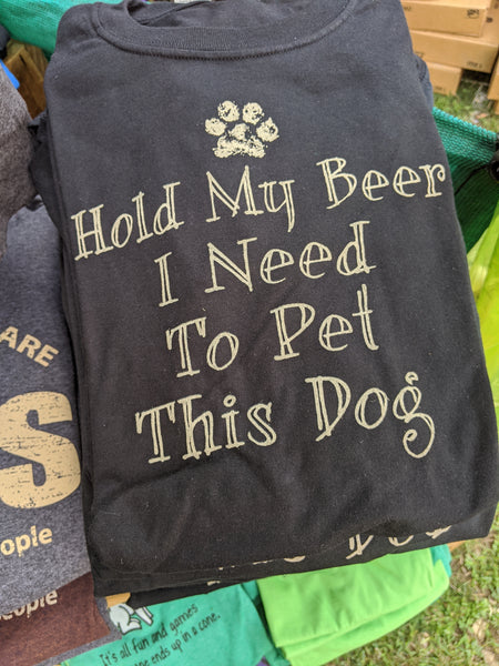 Hold My Beer I Need To Pet This Dog Tee