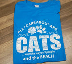 All I Care About Are Cats And like Maybe 3 People And The Beach Tee