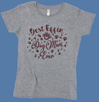 Best Effin Dog Mom Ever Womens Tee
