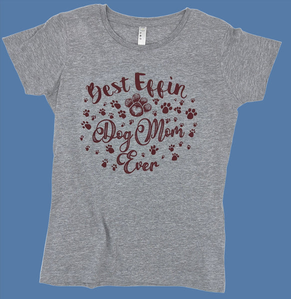 Best Effin Dog Mom Ever Womens Tee