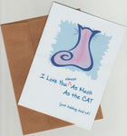 I Love You As Much As The Cat Greeting Card